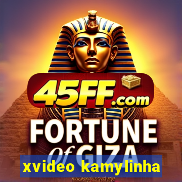 xvideo kamylinha